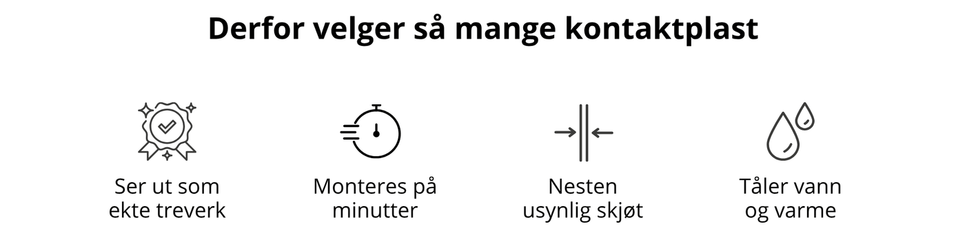 Fordeler med kontaktplast: ser ut som ekte treverk, enkel montering, nesten usynlig skjøt og tåler vann og varme.