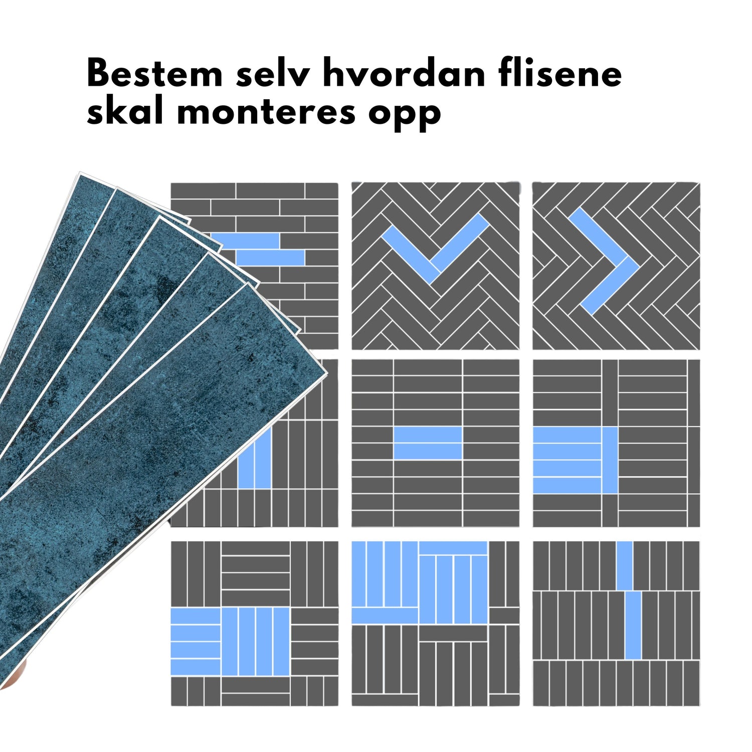Velg selv hvordan Louise Gloss Blå fliser monteres – inspirasjon til ulike mønstre som fiskeben, murstein og kvadrater.
