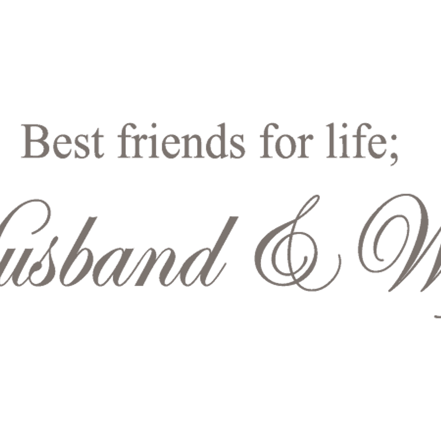 Best friends for life; Husband & Wife