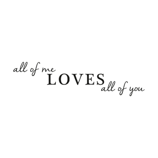 All of me loves all of you wallsticker